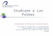 Studiare a Las Palmas Vicedecanato de Relaciones Internacionales Facultad de Traducción e Interpretación Departamento de Filología Moderna Universidad