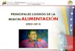 Principales logros de la misión ALIMENTACIÓN 2003-2014 - Tito Gomez