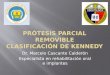 Prótesis parcial removible  clasificacion de kennedy