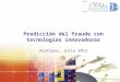 Prediccion de fraude con tecnologias innovadoras / Predicting fraud with innovative technologies