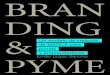 Branding & Pyme. Un modelo de creación de marca para Pymes y Emprendedores