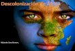 Presentación de la descolonización de África (4º ESO)