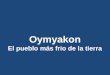 Oymyakon - O lugar povoado mais frio da terra