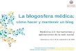 La blogosfera médica: cómo hacer y mantener un blog / Natalia Arroyo y Tránsito Ferreras