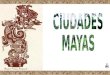 Mapa de ciudades mayas y sus ruinas