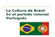 La cultura de Brasil: El período colonial portugués
