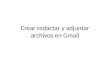 Crear redactar y adjuntar archivos en gmail