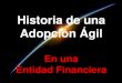 Historia de una adopción Ágile en una Entidad Financiera