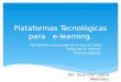 Plataformas tecnológicas para e learning