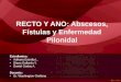 RECTO Y ANO : Abscesos Fístulas y Enfermedad Pilonidal