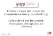 Como Estructurar un Plan Comunicación en Internet. Ceaje. Madrid