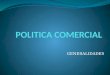 Definicion Politica Comercial, 2012 obj, justif, organ y control, protecc, libre comercio