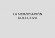 La Negociación Colectiva -  Los Convenios Colectivos