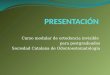 Presentación Curso Modular de Ortodoncia Invisible para Postgraduados