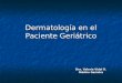 Dermatología en el Paciente Geriátrico Dra. Valeria Vidal