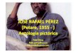 JOSE RAFAEL PEREZ - ANTOLOGIA PICTORICA