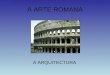 Cacterísticas xerais da arquitectura romana