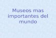 Museos Mas Importantes
