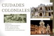 Ciudades coloniales presentacion