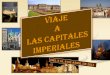 Viaje capitales imperiales