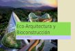 Eco arquitectura y bioconstrucción