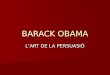 Barack Obama /  L' art De La Persuassió