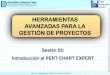 Herramientas Avanzadas para la Gestión de Proyectos - Introducción al PERT CHART EXPERT
