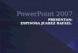 Power point 2007 rafael espinosa.s