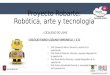 Presentación proyecto robarte robótica, arte y tecnología prof. alexandra sierra
