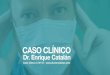 Caso Clínico C10113 - Dr. Enrique Catalán Bajuelo
