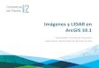 Imágenes y LIDAR en ArcGIS 10.1 - Conferencia Esri España 2012