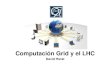 Computación Grid y el LHC