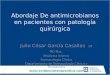 Abordaje de antimicrobianos en pacientes con patología quirúrgica
