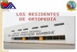 MEDICOS RESIDENTES DE ORTOPEDIA Y TRAMAUTOLOGÍA