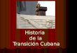 Historia De La Transicion Cubana