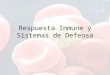 Respuesta Inmune Y Sistemas De Defensa