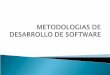 Metodologias De Desarrollo De Software