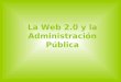 La web 2.0 y la administracion