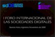 Resumen de I Foro de las Sociedades Digitales 2008, Buenos Aires