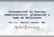 INTRODUCCION AL CURSO DE PROCESO ADMINISTRATIVO(PRIMERA CLASE)