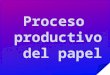 proceso productivo del papel