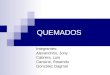 QUEMADOS - Presentación