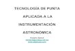 Tecnologia de Punta Aplicada a La Investgacion Astronomic A