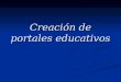 Creación de portales educativos