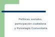Políticas Sociales, Participación Ciudadana y Psicología Com Unit Aria