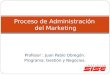 Sesion 2 - El proceso de Administración del Marketing