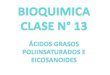 Clase 13 Acidos Grasos Poliinsaturados y Eicosanoides