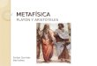 Presentacion Metafisica (3) - Platon y Aristoteles
