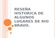 RESEÑA HISTORICA DE ALGUNOS LUGARES DE RIO BRAVO