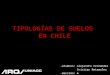 TIPOLOGÍA SDE SUELO EN CHILE